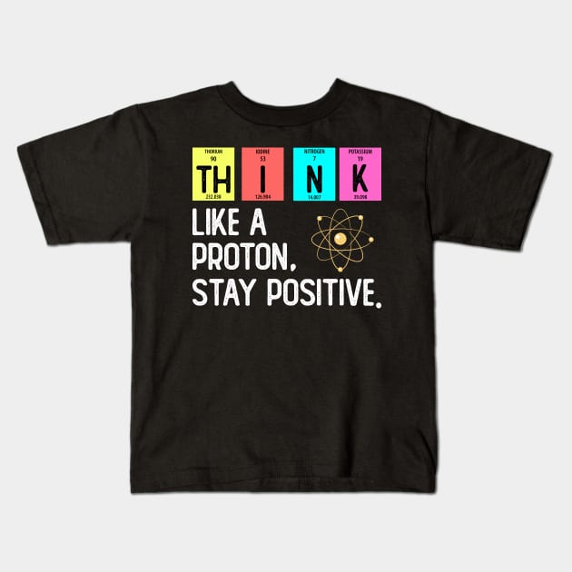 Think Like A Proton Think Positive Kids T-Shirt by DragonTees